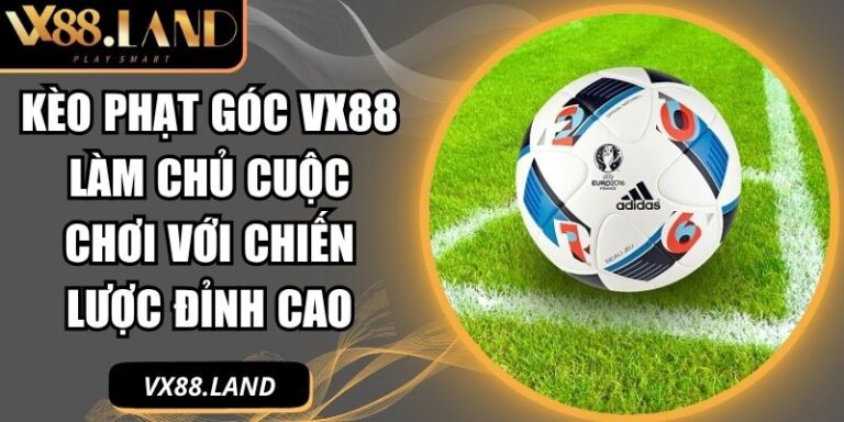 Kèo phạt góc VX88