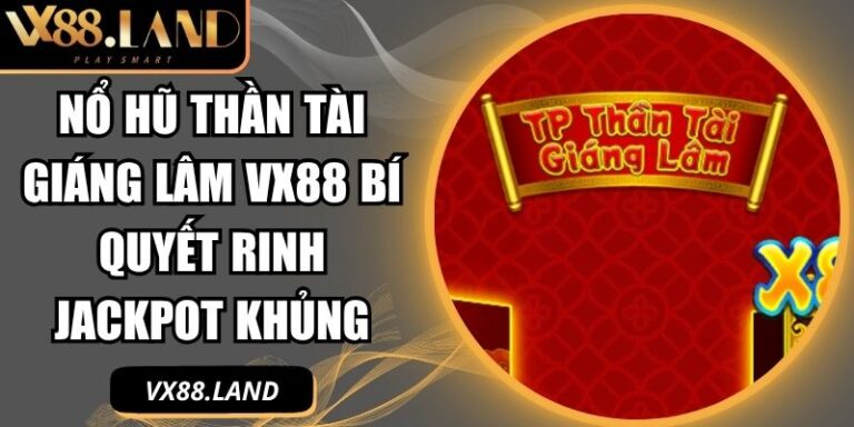 Nổ Hũ Thần Tài Giáng Lâm VX88 Bí Quyết Rinh Jackpot Khủng 7 nổ hũ Thần Tài Giáng Lâm VX88